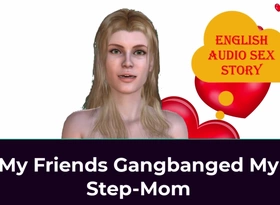 My Friends Gangbanged My Step-mom - English Audio Sex Story
