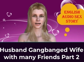 Husband Gangbanged Tie the knot with Many Friends Accoutrement 2- English Audio Sex Calculation