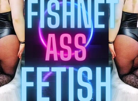 Fishnet Ass Fetish